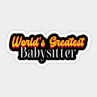 World's Greatest Babysitter! Sticker